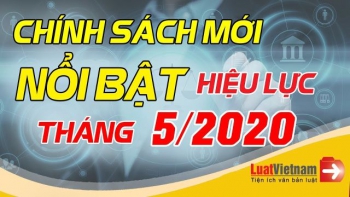 Chính sách mới nổi bật có hiệu lực tháng 5/2020